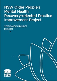 NSW Older People&#39;s Mental Health Recovery-oriented Practice Improvement Project - Statewide Project Report